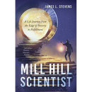 Mill Hill Scientist: A Life Journey from the Edge of Poverty to Fulfillment