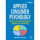 Applied Consumer Psychology: How to Use Psychological Insights in Marketing