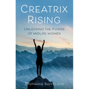 Creatrix Rising: Unlocking the Power of Midlife Women
