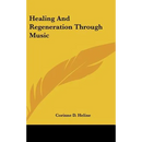 Healing And Regeneration Through Music