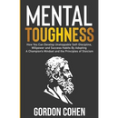 Mental Toughness: How You Can Develop Unstoppable Self-Discipline, Willpower and Success Habits By Adopting A Champion's Mindset and the Principles of