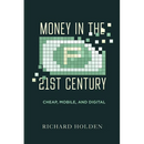 Money in the Twenty-First Century: Cheap, Mobile, and Digital