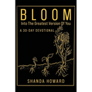 Bloom Into The Greatest Version of You: A 30-Day Devotional