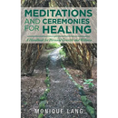 Meditations and Ceremonies for Healing: A Handbook for Personal Growth and Wellness