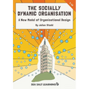 The Socially Dynamic Organisation: A New Model of Organisational Design