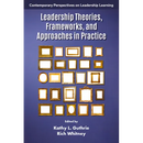 Leadership Theories, Frameworks, and Approaches in Practice