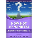 How Not to Manifest: Manifestation Mistakes to AVOID and How to Finally Make LOA Work for You