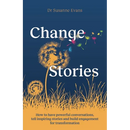Changestories: How to Have Powerful Conversations, Tell Inspiring Stories and Build Engagement for Transformation