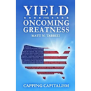 Yield For Oncoming Greatness: Capping Capitalism