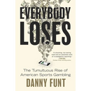 Everybody Loses: The Tumultuous Rise of American Sports Gambling