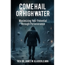 Come Hail or High Water: Maximizing Your Potential Through Perseverance