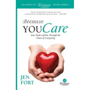 Because You Care: Your Daily Lifeline Through the Chaos of Caregiving
