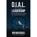 Dial In Your Leadership: Four Non-Negotiables for Leading with Clarity, Trust, and Purpose