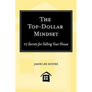 The Top-Dollar Mindset: 12 Secrets for Selling Your House