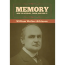 Memory: How to Develop, Train, and Use It