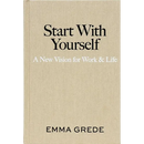Start with Yourself: A New Vision for Work & Life
