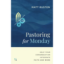 Pastoring for Monday: Help Your Congregation Integrate Faith and Work