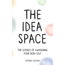 The Idea Space: The Science of Awakening Your Non-Self