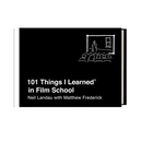 101 Things I Learned(r) in Film School