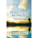 This Is the Moment!: How One Man's Yearlong Journey Captured the Power of Extraordinary Gratitude