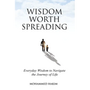 Wisdom Worth Spreading: Everyday Wisdom to Navigate the Journey of Life