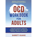 OCD Workbook for Adults: Overcome Obsessive Compulsive Disorder Using CBT & DBT Skills for Disruptive Thoughts & Behaviors Mindfulness, Emotion Regula