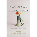 National Gratitude: Political Wisdom for the Contemporary Citizen
