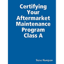 Certifying Your Aftermarket Maintenance Program Class A