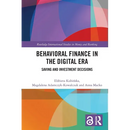Behavioral Finance in the Digital Era: Saving and Investment Decisions