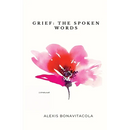 Grief: The Spoken Words