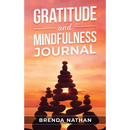 Gratitude and Mindfulness Journal: Journal to Practice Gratitude and Mindfulness