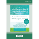 The Mindfulness-Based Emotional Balance Workbook: An Eight-Week Program for Improved Emotion Regulation and Resilience (16pt Large Print Edition)