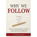 Why We Follow: Natural Followership in a World Obsessed with Leadership