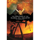 The Politics of the Global Oil Industry: An Introduction