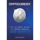 Cryptocurrency: The Ultimate Guide to Understanding XRP Ripple
