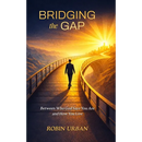 Bridging the Gap: Between Who God Says You Are and How You Live