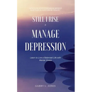 Still I Rise & Manage Depression: Learn to Live A Balanced Life With Mental Illness