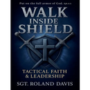 Walk Inside The Shield Tactical Faith And Leadership