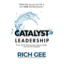 Catalyst Leadership: Proven Tools to Drive Innovation, Empower People, and Crush the Competition