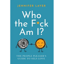 Who the F*ck Am I?: The People Pleaser's Guide to Self-Love