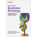 UX Skills for Business Strategy: Articulating Impact for Product, User, and Business Outcomes