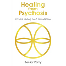 Healing from Psychosis - We are Living in a Simulation
