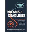 Dreams and Deadlines: Using Personal OKRs to Achieve What Matters Most in Your Life, in Finance, Family, Health, or Career