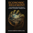 Economic Hegemony: The Hidden Architecture of Global Economic Domination