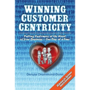 Winning Customer Centricity: Putting Customers at the Heart of Your Business-One Day at a Time