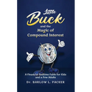 Little Buck and the Magic of Compound Interest: A Bedtime Fable for Kids and a Few Parents Too