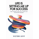 Life Is Setting Me up for Success