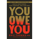 You Owe You: Ignite Your Power, Your Purpose, and Your Why