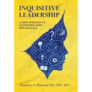 Inquisitive Leadership: A New Approach to Cultivating High Performance