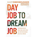 Day Job to Dream Job: The Proven Plan to Break Free, Start Living, and Turn Your Passion into a Full-Time Gig